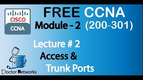 Free! New CCNA 200-301 || Module 2 |  Lecture# 2 |  Understanding Trunking  | Complete Course