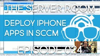 The Server Room – Deploy Apps to iOS Devices with SCCM – Episode 024 screenshot 1