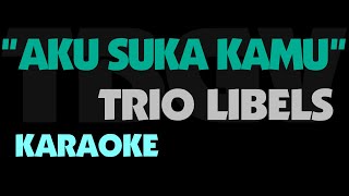 Trio Libels - AKU SUKA KAMU. Karaoke.