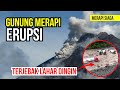 Merapi Erupsi Kembali - Lahar Dingin Menerjang Sungai di Lereng Merapi || Live Merapi Terkini