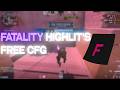 FATALITY HIGHLIGHT'S | FREE CFG |