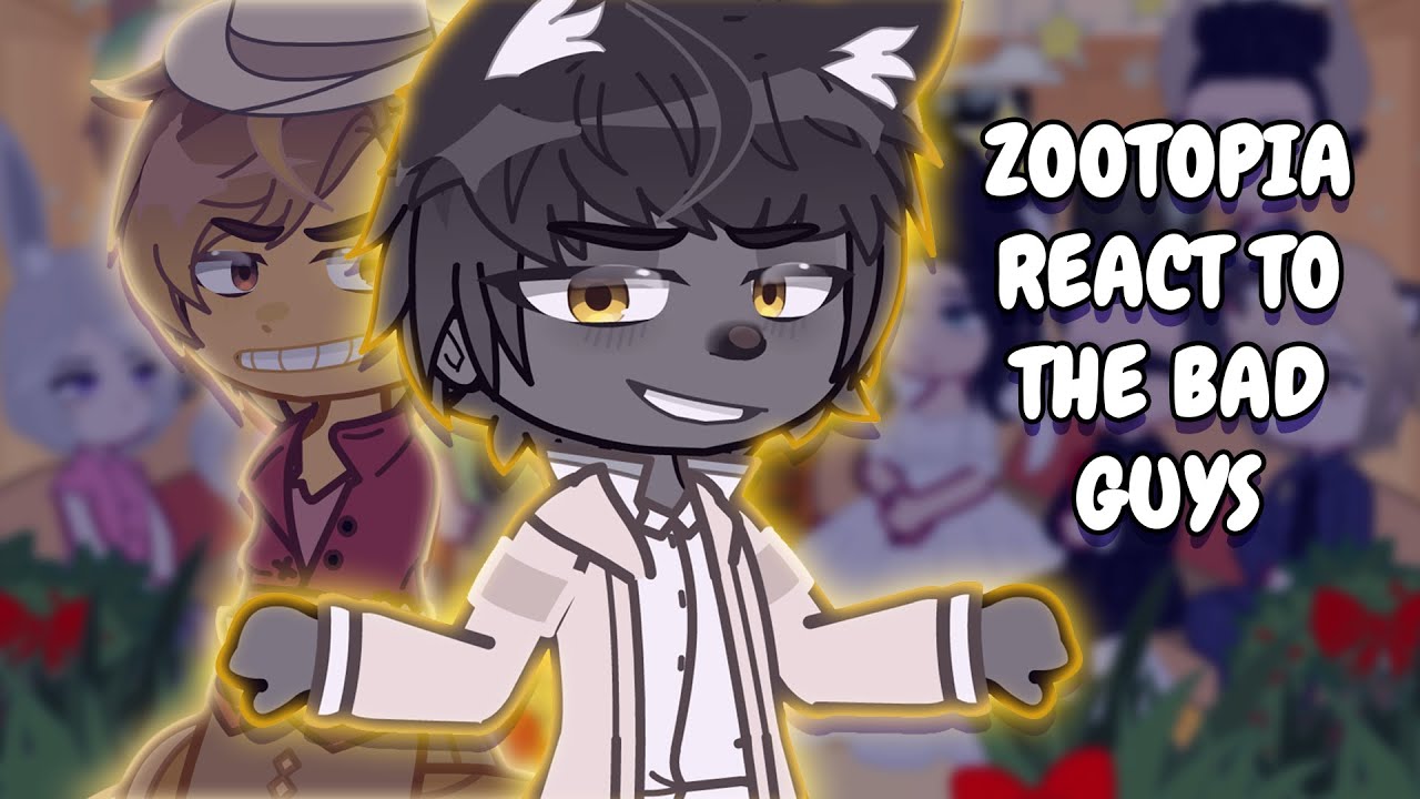 Zootopia React To The Bad Guys || Gacha React