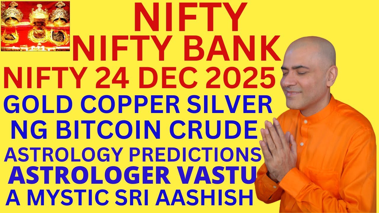 NIFTY BANK NG COPPER GOLD/SILVER CRUDE 24 DEC 2025 SRI AASHISH ASTROLOGER-A  MYSTIC-VASTU