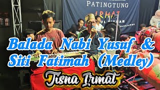 Balada Nabi Yusuf & Siti Fatimah (Medley) - Tisna Irmat || Patingtung IRMAT