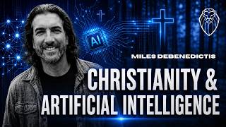 MILES DEBENEDICTIS | Christianity & Artificial Intelligence (Ep. 943)