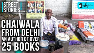 Street stories - Ep 10 | Delhi Tea Seller Is Also An Author Of 25 Books | Curly Tales