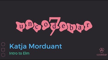 Katja Morduant - Intro to Elm | uncodebar 7