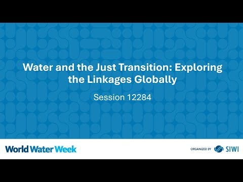 12284 Water and the Just Transition: Exploring the Linkages Globally