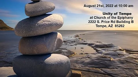 Rev. Lori Souza - Unity of Tempe - August 21, 22