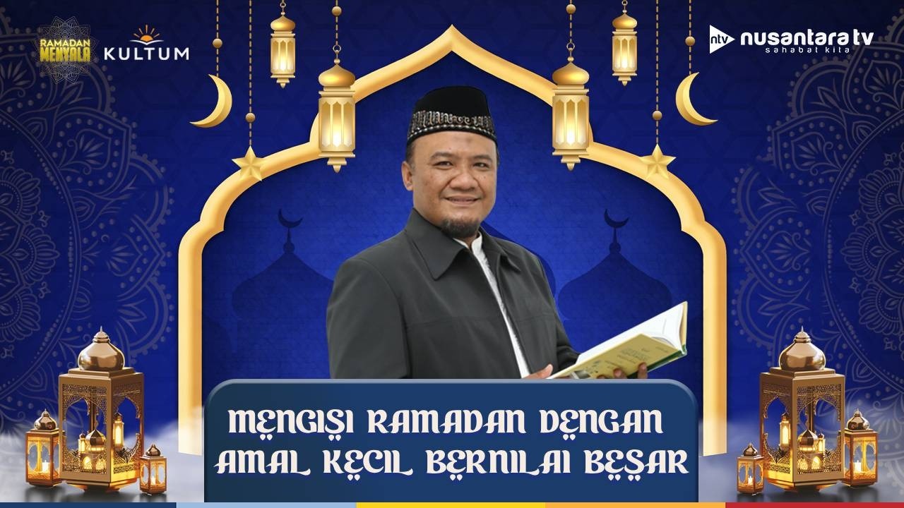 [LIVE] Mengisi Ramadan Dengan Amal Kecil Bernilai Besar | KULTUM
