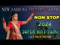 New aadivasi trending tilmi song  non stop 2024  super hitt tilmi dj mgb music