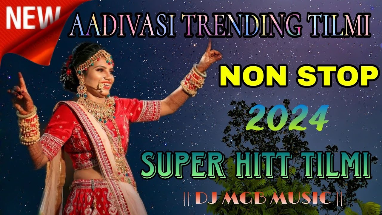 NEW AADIVASI TRENDING TILMI SONG  NON STOP 2024  SUPER HITT TILMI DJ MGB MUSIC