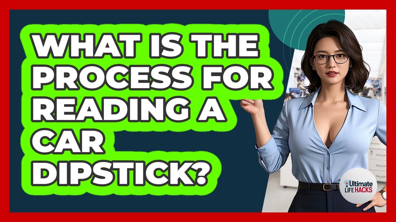 What Is The Process For Reading A Car Dipstick?
