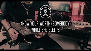 While She Sleeps - KNOW YOUR WORTH (SOMEBODY) Guitar Cover