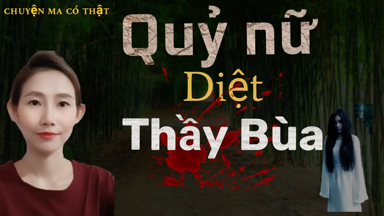 CHUYỆN MA THẬP NHẤT_TẬP 138 : QUỶ NỮ DIỆT THẦY BÙA.