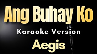 Ang Buhay Ko - Aegis | Karaoke Version