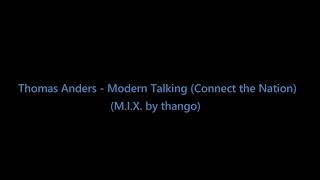 Thomas Anders - Modern Talking (Connect the Nation)(M.I.X. by thango)