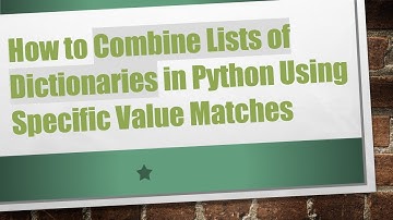 How to Combine Lists of Dictionaries in Python Using Specific Value Matches