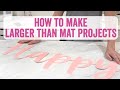 Cutting larger than mat project using your cricut machine