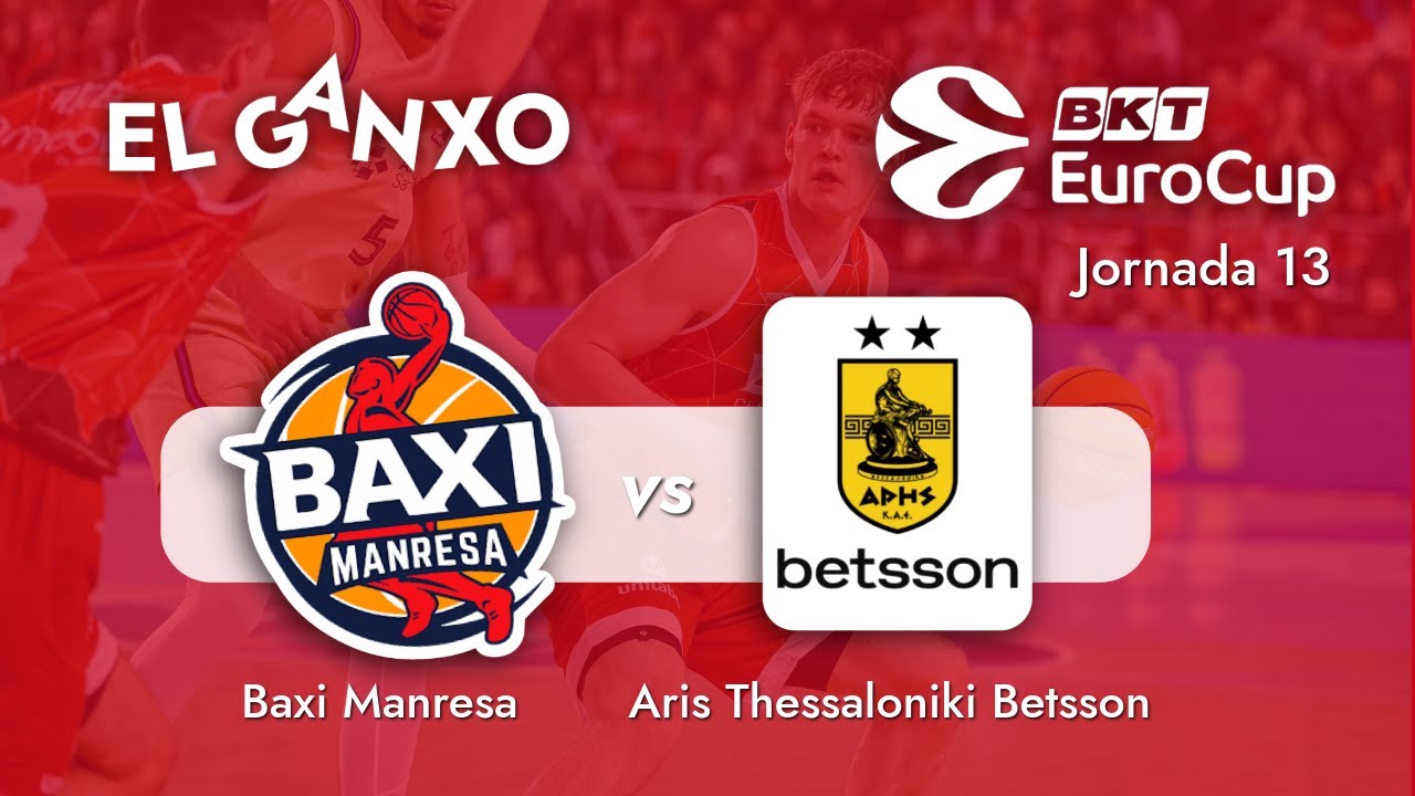 🏀J13 EuroCup || BAXI MANRESA - Aris Thessaloniki Betsson des del Nou Congost