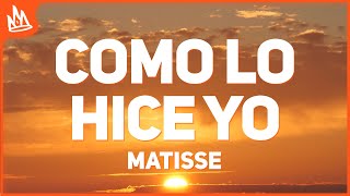 Matisse, Carin Leon - Como Lo Hice Yo (Letra)