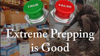 True or False - Extreme Prepping is Good
