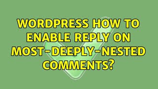 Wordpress: How to enable reply on most-deeply-nested comments?