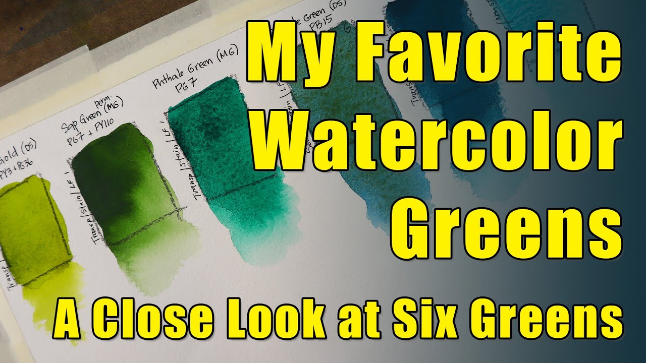 My Favorite Watercolor Greens - Six Greens Compared