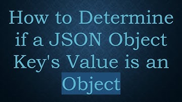 How to Determine if a JSON Object Key