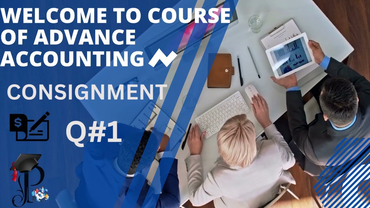 Consignment Q#1 | BCOM/BS/BBA/CA/ACCA/ICMA | Sohail Afzal PU| ICAP| PIPFA 