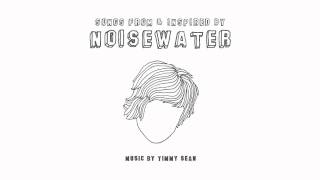 Timmy Sean - Track 06 - What You Do - Songs From & Inspired By Noisewater