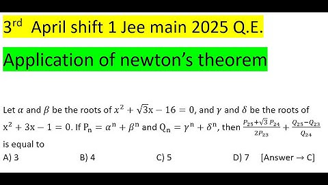 Let α and β be the roots of x^2+√3x-16=0, and γ and δ be the roots of x^2+3x-1=0.If Pn=α^n+β^n #pyq