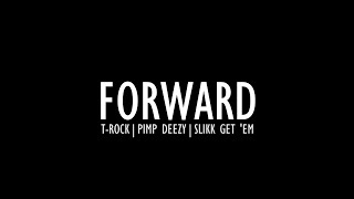 Forward - Slikk Get 'Em & Pimp Deezy ft. @trockofficial