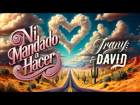Irany & David - Ni Mandado a Hacer (Official Lyric Video)