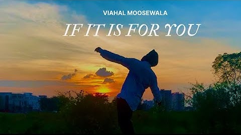 IF IT IS FOR YOU  | VISHAL MOOSEWALA