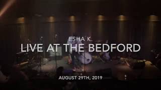 Esha K. Live at The Bedford (Full Set)