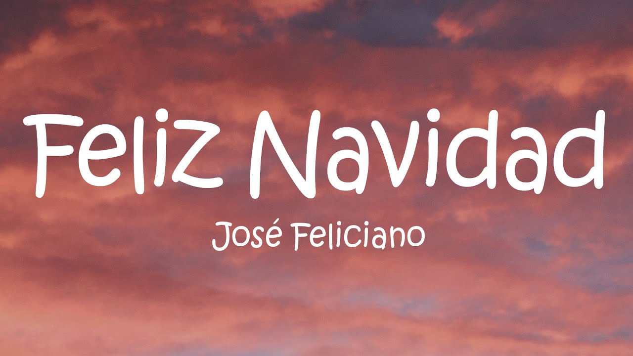 José Feliciano - Feliz Navidad (Lyrics) - YouTube