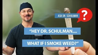 should I stop smoking weed before my surgery? Ask Dr Schulman