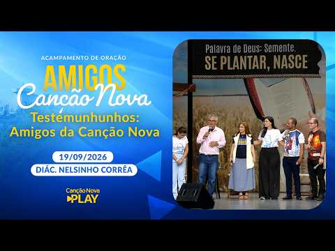 Testimonies: Canção Nova Friends and Deacon Nelsinho Corrêa - 09/19/2026