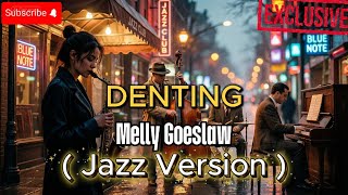 Download Lagu DENTING - MELLY GOESLAW | ( JAZZ VERSION ) BY ADBR MP3