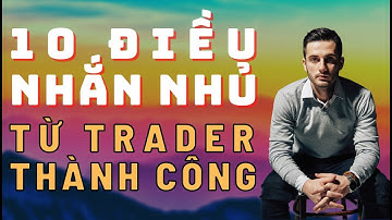 ✅10 Điều Trader Thành Công Muốn Nhắn Nhủ Với Những Ai Còn Chật Vật Với Trading | TraderViet