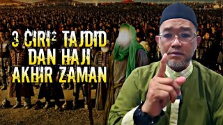 PENYATUAN UMMAH (SIRI 7): 3 CIRI² TAJDID DAN HAJI AKHIR ZAMAN (4) - USTAZ DR. NOORAZMAN