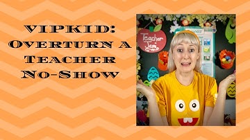 VIPKID: Overturn a Teacher No-Show