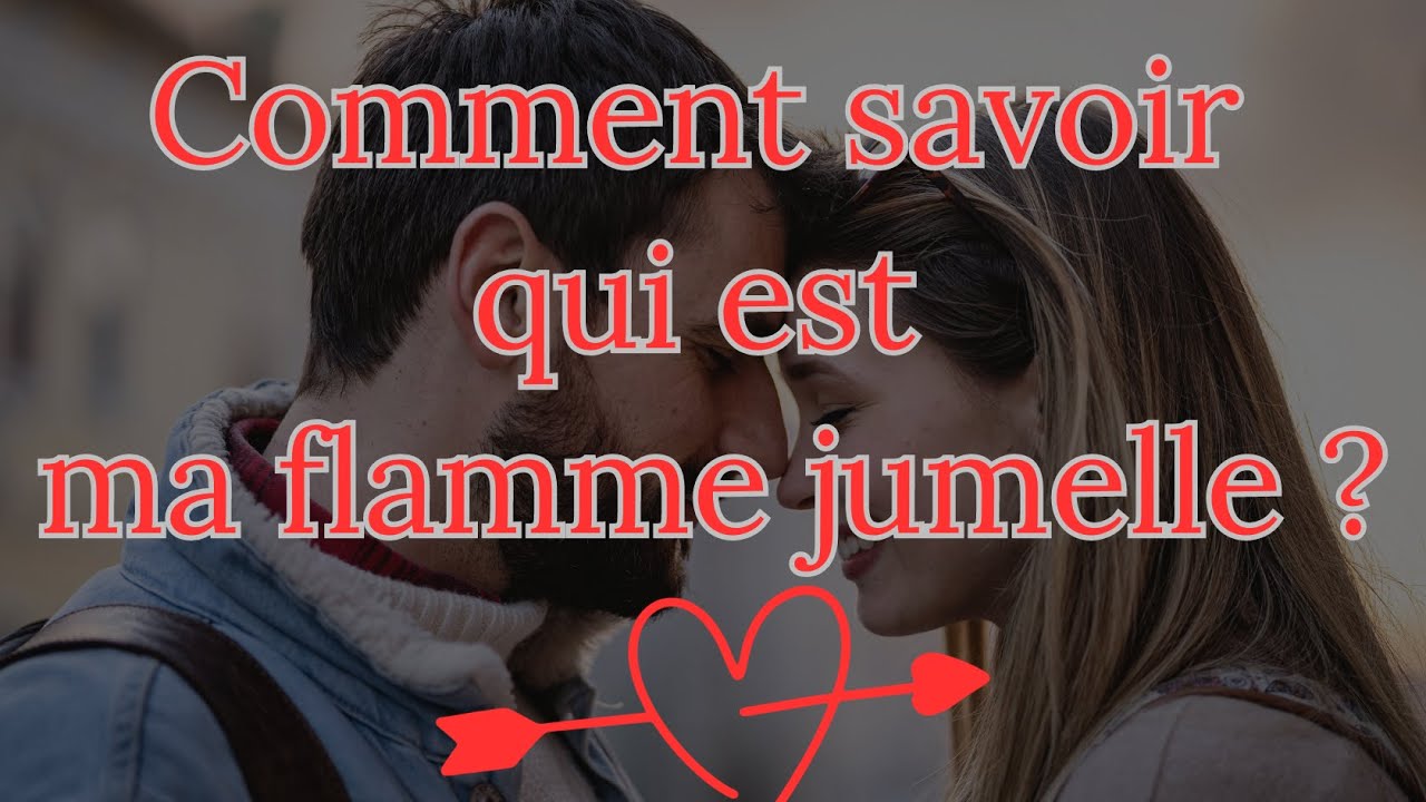 Comment savoir qui est ma Flamme Jumelle ? 🔥💘 - YouTube