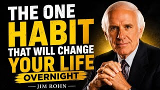 THE ONE HABIT THAT WILL CHANGE YOUR LIFE OVERNIGHT || BY JIM ROHN