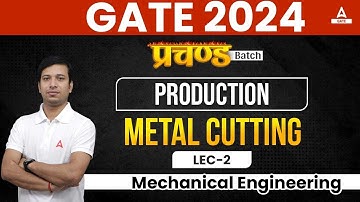 Metal cutting for GATE Production #2 Mechanical Engineering Preparation by Gaurav Sir