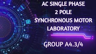 [Group A4.3/4] The Connection of AC Single Phase 2 Poles Synchronous Motor (Laboratory)