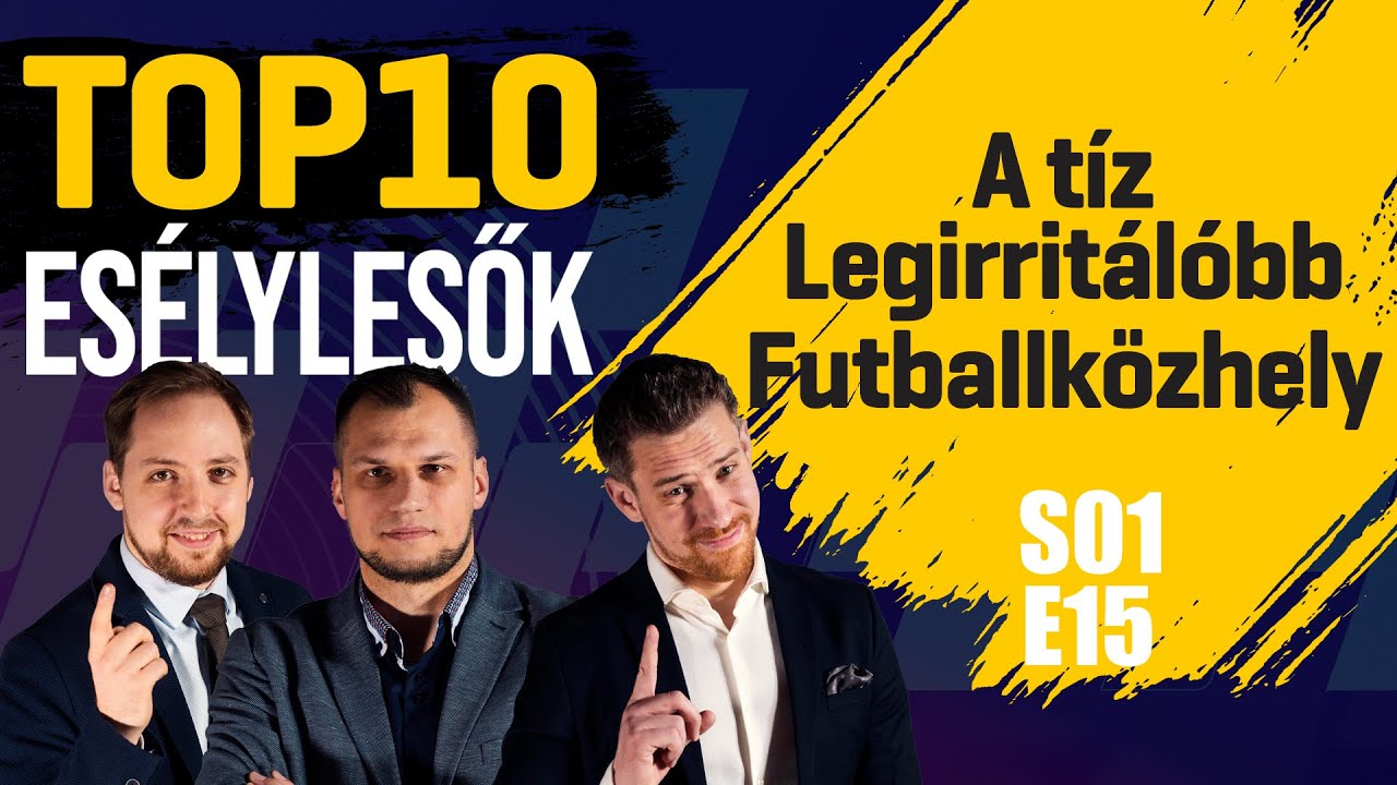 A tíz legirritálóbb futballközhely | Esélylesők TOP 10 | S01E15 | Unibet