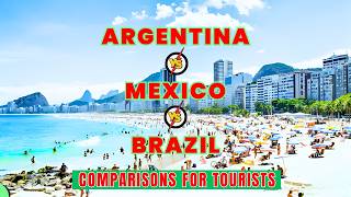 Brazil Vs Mexico Vs Argentina Comparisons (For Tourists)