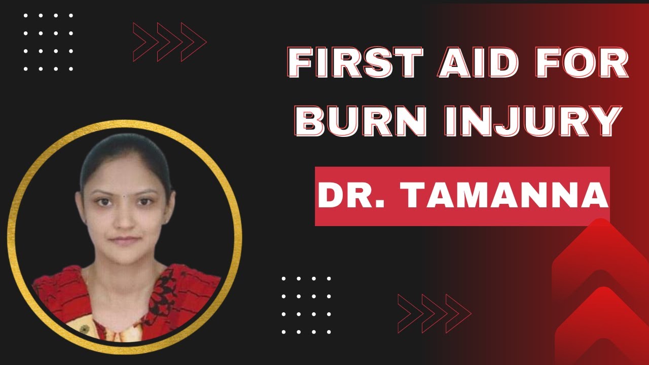 First Aid for Burn Injury Dr. Tamanna YouTube